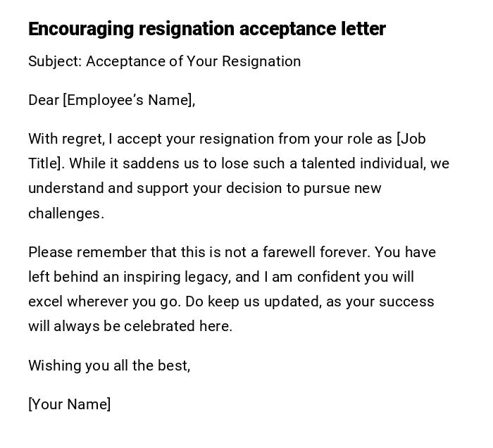 Encouraging resignation acceptance letter Encouraging resignation acceptance letter