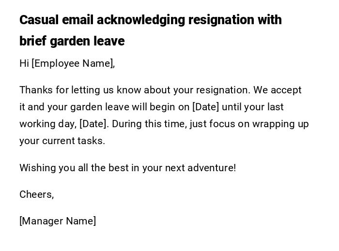 Casual email acknowledging resignation with brief garden leave Casual email acknowledging resignation with brief garden leave