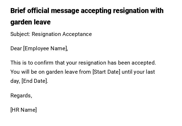 Brief official message accepting resignation with garden leave Brief official message accepting resignation with garden leave