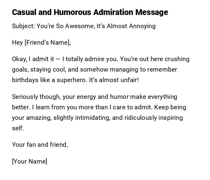 Casual and Humorous Admiration Message Casual and Humorous Admiration Message
