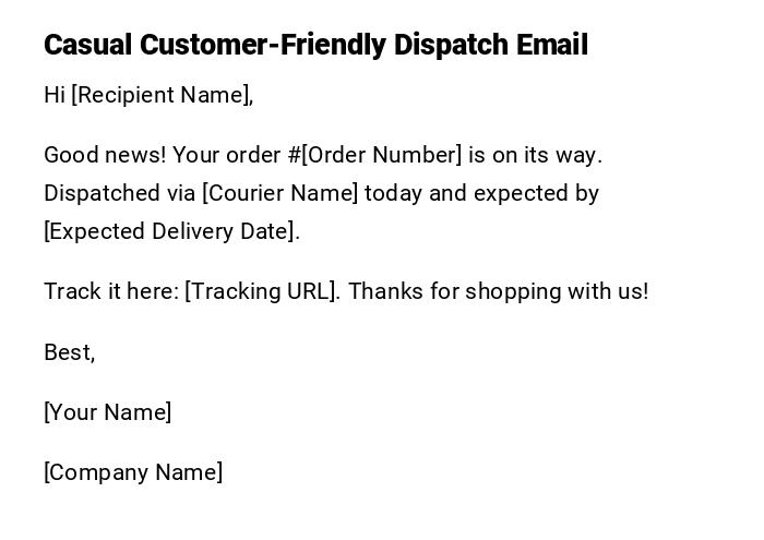 Casual Customer-Friendly Dispatch Email Casual Customer-Friendly Dispatch Email