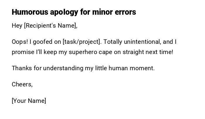 Humorous apology for minor errors Humorous apology for minor errors