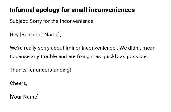 Informal apology for small inconveniences Informal apology for small inconveniences