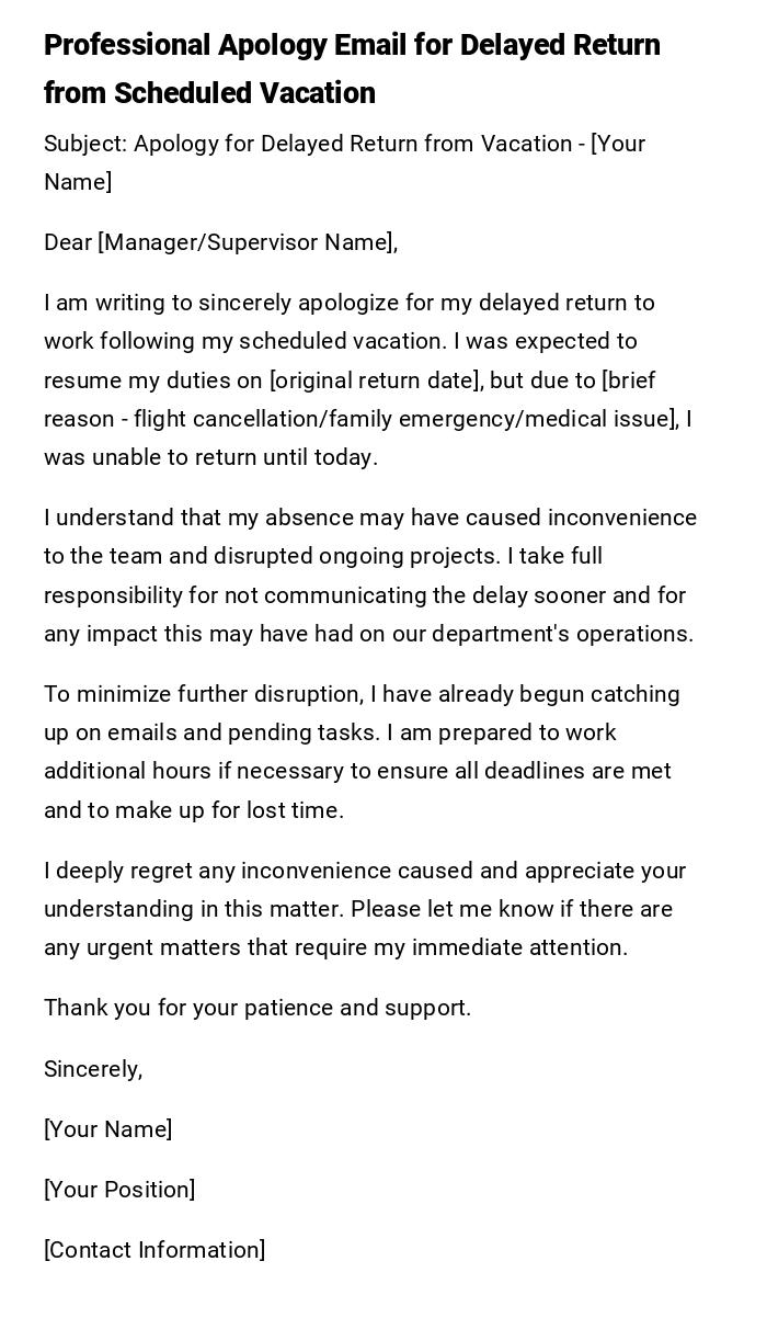 Professional Apology Email for Delayed Return from Scheduled Vacation Professional Apology Email for Delayed Return from Scheduled Vacation