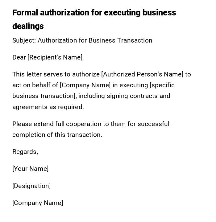 Formal authorization for executing business dealings Formal authorization for executing business dealings