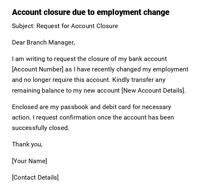 Account closure due to employment change Account closure due to employment change