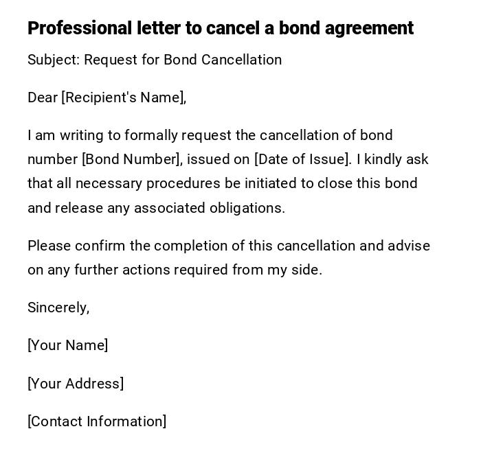 Professional letter to cancel a bond agreement Professional letter to cancel a bond agreement