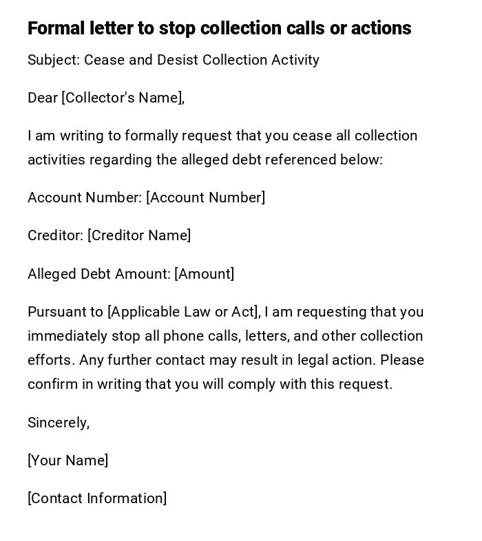 Formal letter to stop collection calls or actions Formal letter to stop collection calls or actions