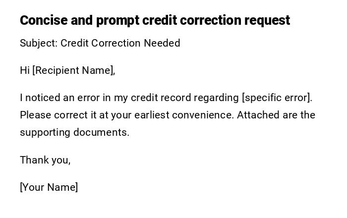 Concise and prompt credit correction request Concise and prompt credit correction request