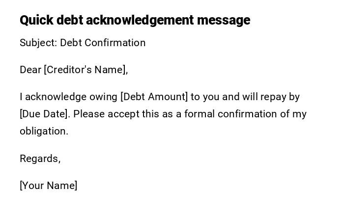 Quick debt acknowledgement message Quick debt acknowledgement message
