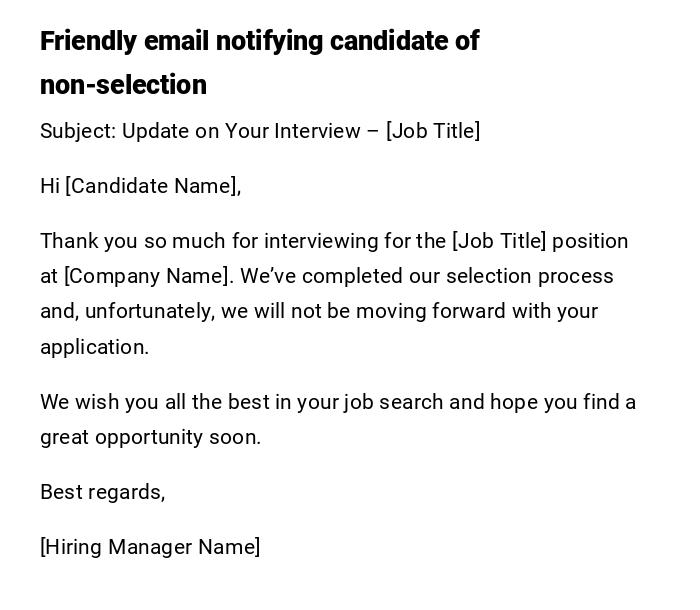 Friendly email notifying candidate of non-selection Friendly email notifying candidate of non-selection