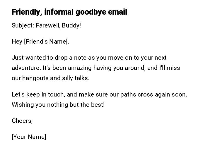 Friendly, informal goodbye email Friendly, informal goodbye email