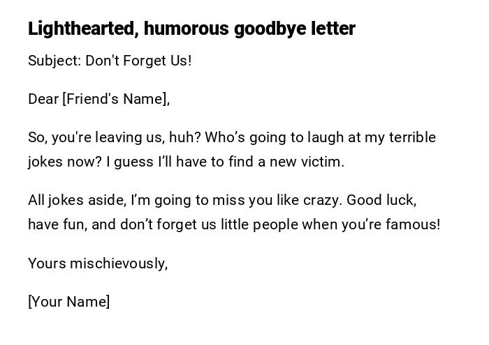 Lighthearted, humorous goodbye letter Lighthearted, humorous goodbye letter
