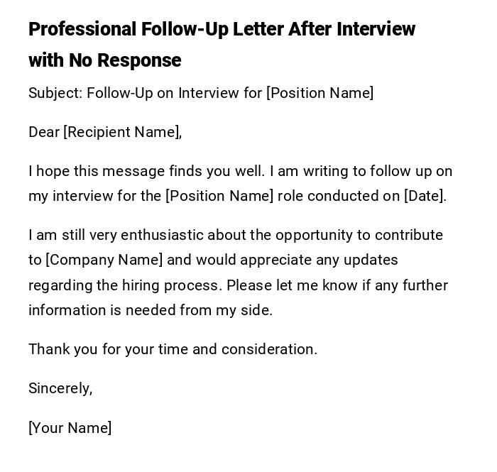 Professional Follow-Up Letter After Interview with No Response Professional Follow-Up Letter After Interview with No Response