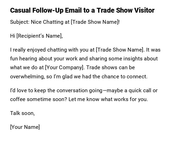 Casual Follow-Up Email to a Trade Show Visitor Casual Follow-Up Email to a Trade Show Visitor
