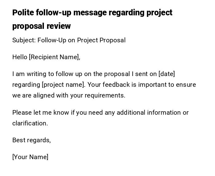 Polite follow-up message regarding project proposal review Polite follow-up message regarding project proposal review