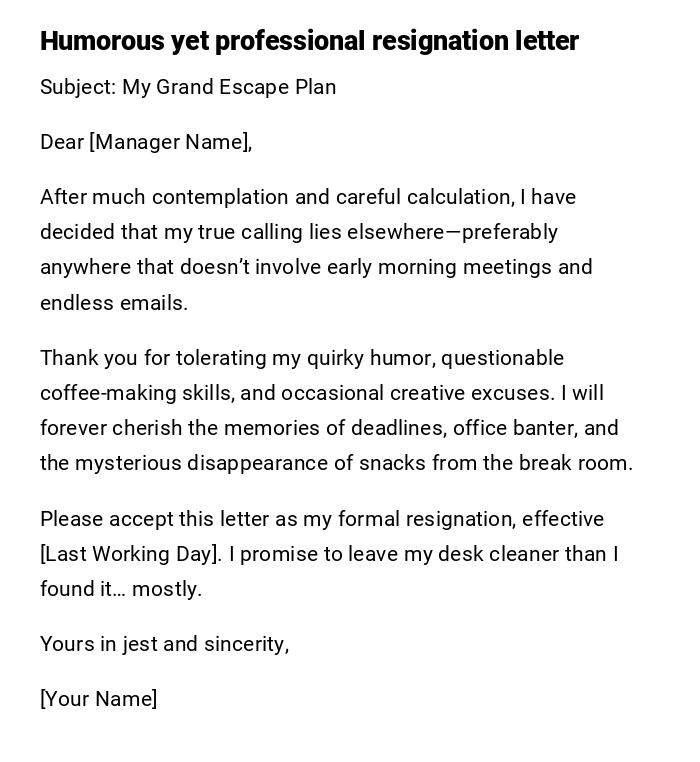 Humorous yet professional resignation letter Humorous yet professional resignation letter