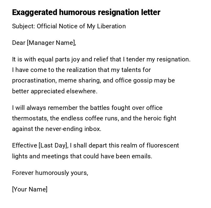 Exaggerated humorous resignation letter Exaggerated humorous resignation letter