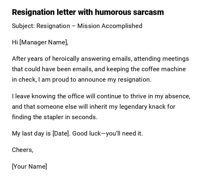 Resignation letter with humorous sarcasm Resignation letter with humorous sarcasm