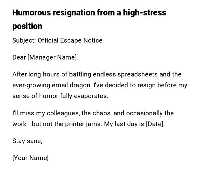 Humorous resignation from a high-stress position Humorous resignation from a high-stress position