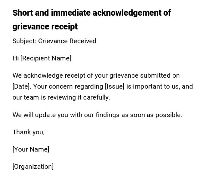 Short and immediate acknowledgement of grievance receipt Short and immediate acknowledgement of grievance receipt