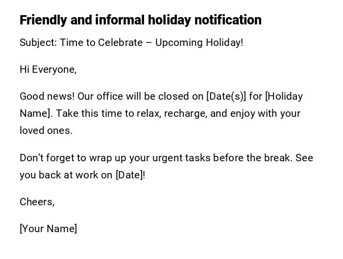 Friendly and informal holiday notification Friendly and informal holiday notification