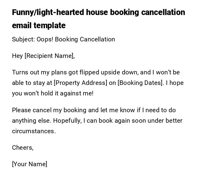 Funny/light-hearted house booking cancellation email template Funny/light-hearted house booking cancellation email template