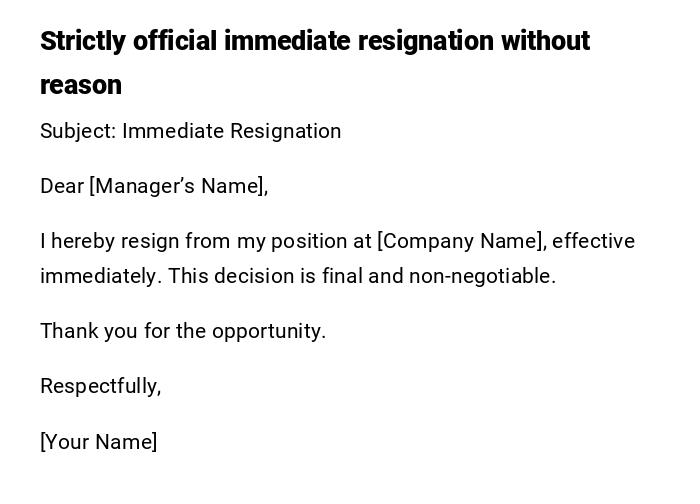 Strictly official immediate resignation without reason