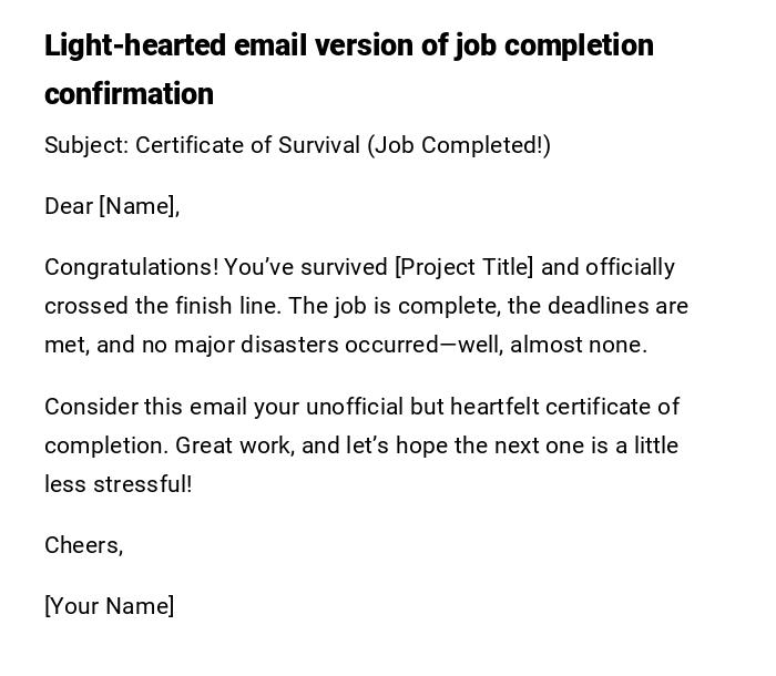 Light-hearted email version of job completion confirmation Light-hearted email version of job completion confirmation