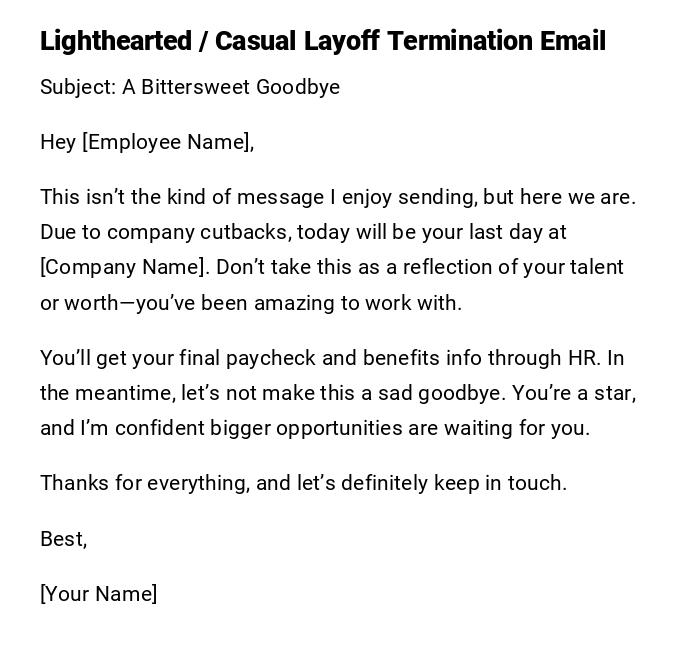 Lighthearted / Casual Layoff Termination Email Lighthearted / Casual Layoff Termination Email