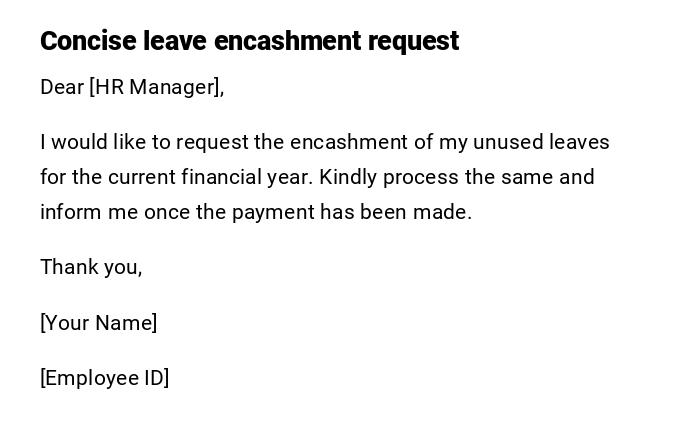 Concise leave encashment request Concise leave encashment request