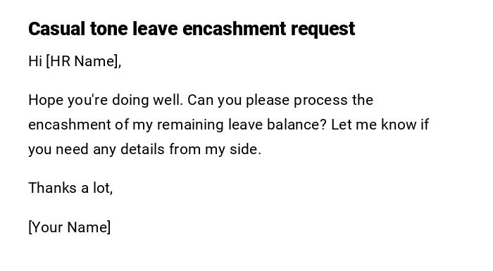 Casual tone leave encashment request Casual tone leave encashment request