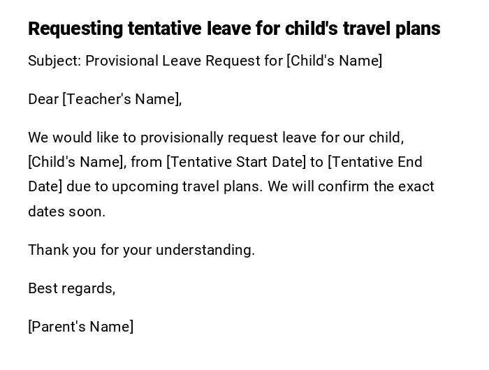 Requesting tentative leave for child's travel plans Requesting tentative leave for child's travel plans