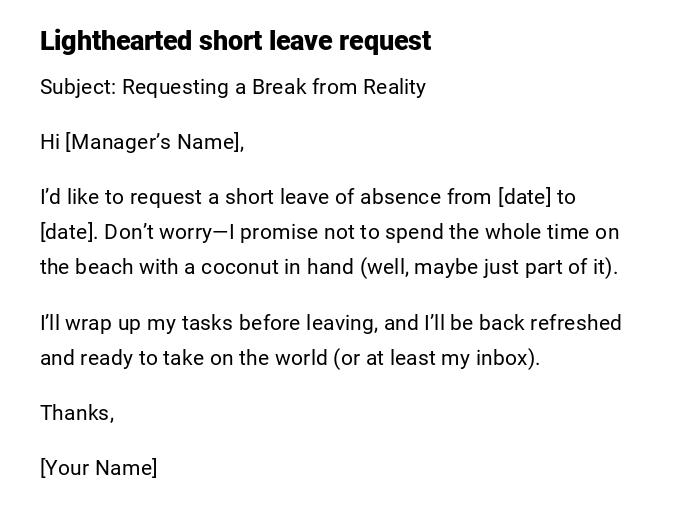 Lighthearted short leave request Lighthearted short leave request