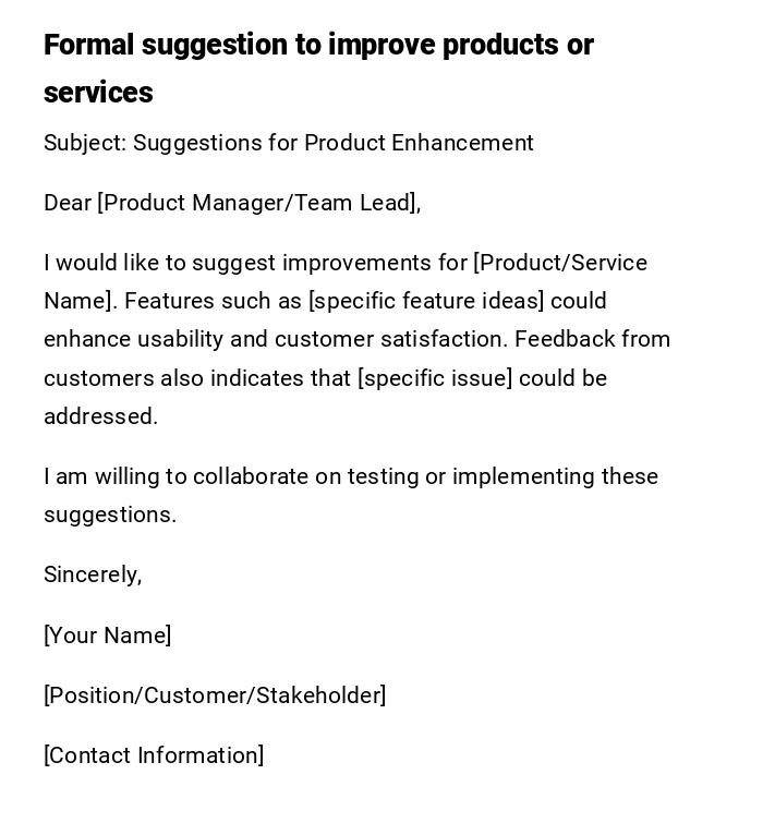 Formal suggestion to improve products or services Formal suggestion to improve products or services