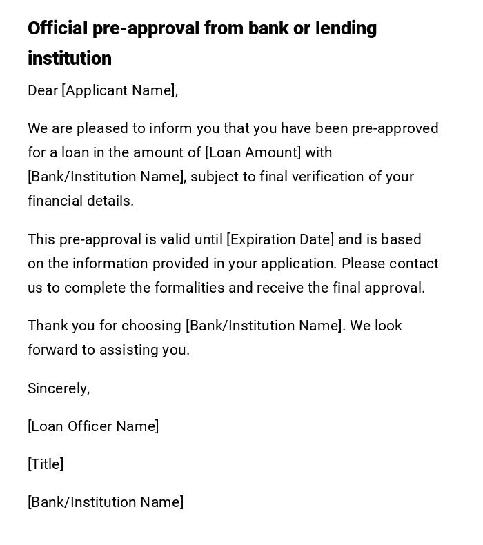 Official pre-approval from bank or lending institution Official pre-approval from bank or lending institution