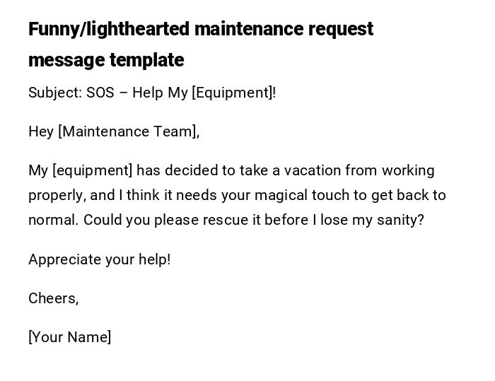 Funny/lighthearted maintenance request message template Funny/lighthearted maintenance request message template