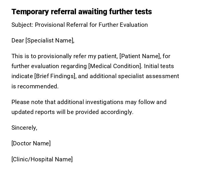 Temporary referral awaiting further tests Temporary referral awaiting further tests
