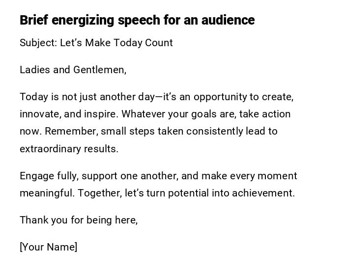 Brief energizing speech for an audience Brief energizing speech for an audience