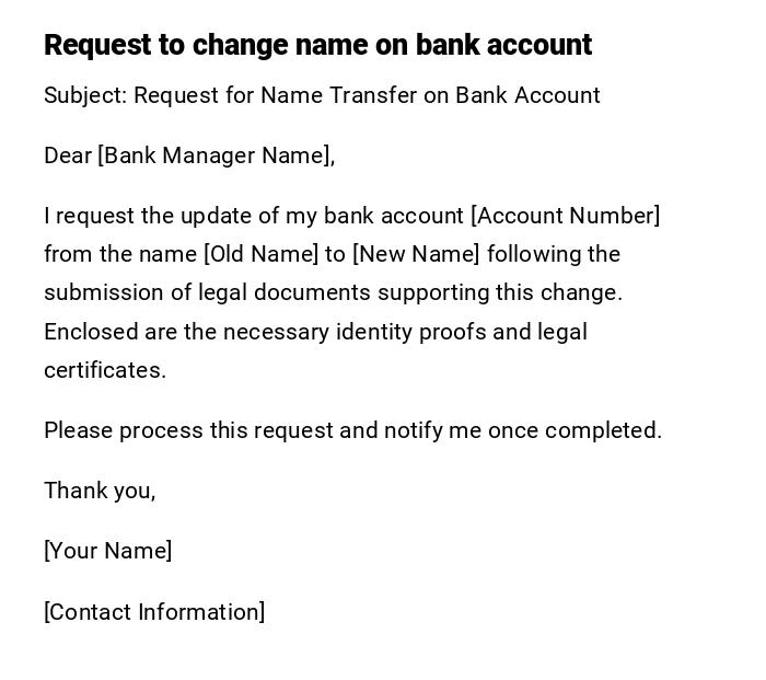 Request to change name on bank account Request to change name on bank account