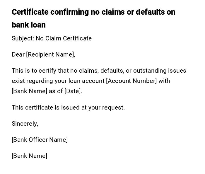 Certificate confirming no claims or defaults on bank loan Certificate confirming no claims or defaults on bank loan