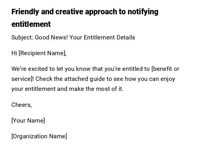 Friendly and creative approach to notifying entitlement Friendly and creative approach to notifying entitlement