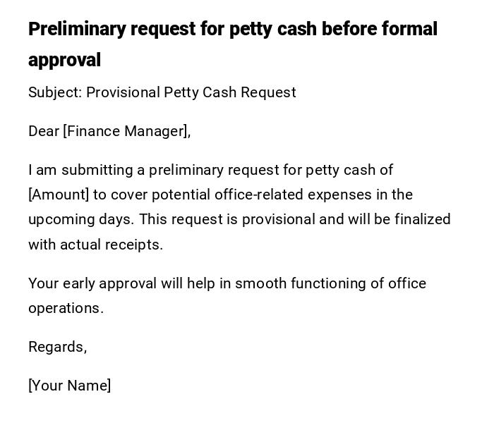 Preliminary request for petty cash before formal approval Preliminary request for petty cash before formal approval