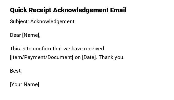Quick Receipt Acknowledgement Email Quick Receipt Acknowledgement Email