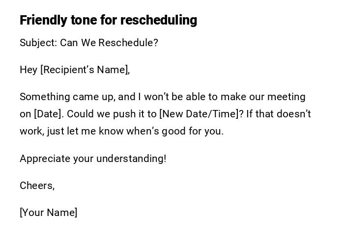 Friendly tone for rescheduling Friendly tone for rescheduling