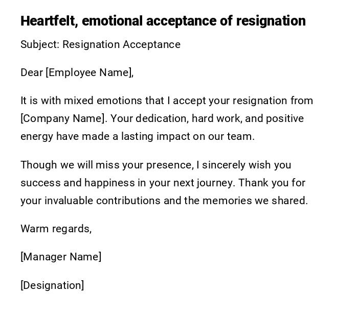 Heartfelt, emotional acceptance of resignation Heartfelt, emotional acceptance of resignation
