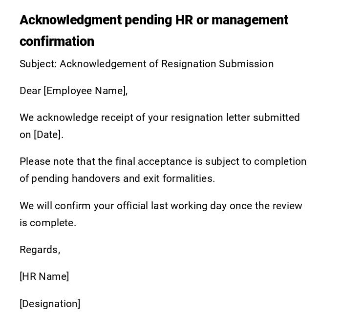 Acknowledgment pending HR or management confirmation Acknowledgment pending HR or management confirmation