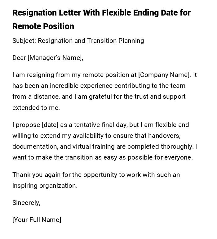 Resignation Letter With Flexible Ending Date for Remote Position Resignation Letter With Flexible Ending Date for Remote Position