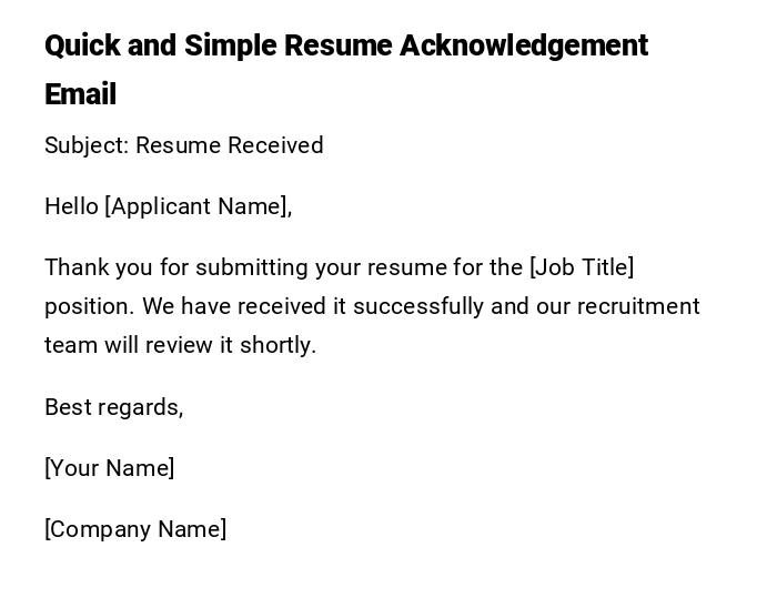 Quick and Simple Resume Acknowledgement Email Quick and Simple Resume Acknowledgement Email