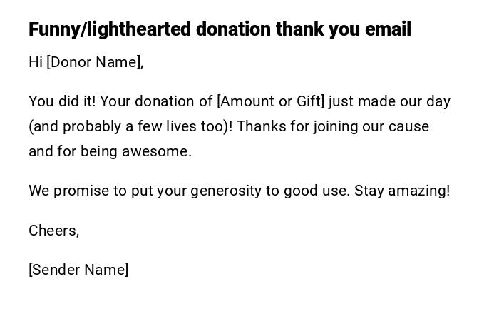 Funny/lighthearted donation thank you email Funny/lighthearted donation thank you email